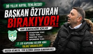30 yıllık hayal tehlikede! Başkan Özturan aday olmayacağını açıkladı