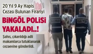 20 Yıl 9 Ay Hapis Cezası Bulunan Firari Yakalandı