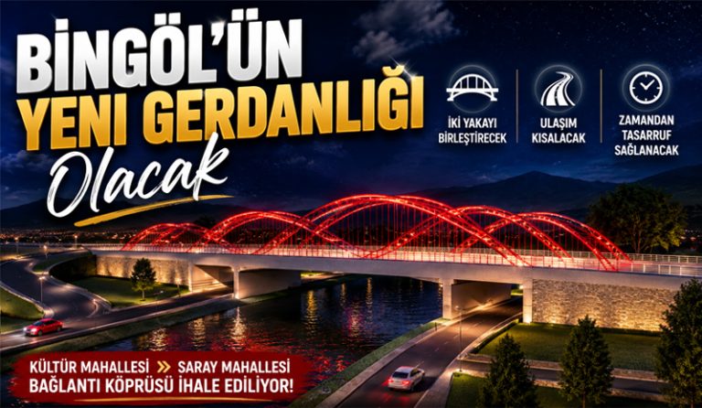Bingöl’de Kültür-Saray Köprüsü İhale Ediliyor
