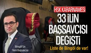 HSK Kararnamesi Yayımlandı! Bingöl Cumhuriyet Başsavcısı değişti