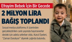 Efrayim Bebek İçin Bir Gecede 2 Milyon TL Bağış Toplandı