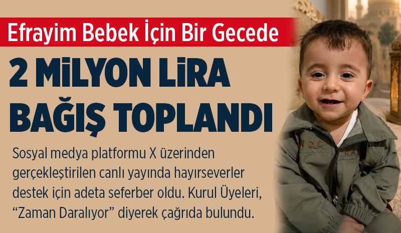 Efrayim Bebek İçin Bir Gecede 2 Milyon TL Bağış Toplandı